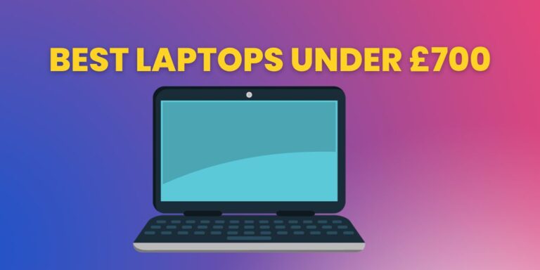 Best Laptops under £700